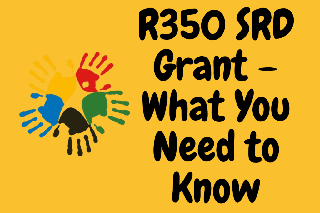 SASSA Status Check for R350 Payment Dates: R350 SRD Grant – What You Need to Know