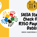 SASSA Status Check for R350 Payment Dates – 2025 Success Guide