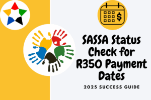 Read more about the article SASSA Status Check for R350 Payment Dates – 2025 Success Guide