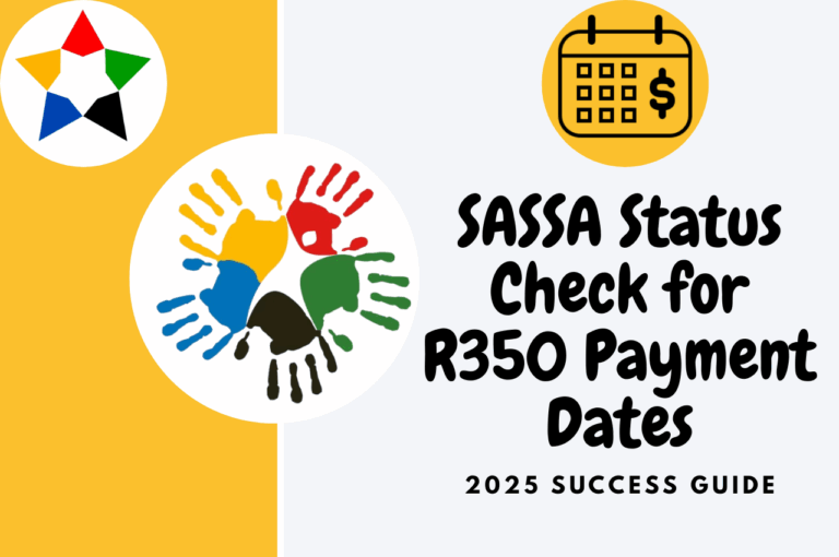 SASSA Status Check for R350 Payment Dates – 2025 Success Guide