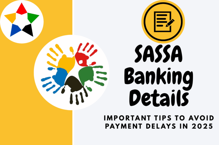 SASSA Banking Details: Important Tips to Avoid Payment Delays in 2025